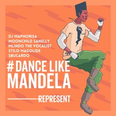 DJ Maphorisa - Dance Like Mandela feat. Moonchild, Stilo Magolide, Mlindo The Vocalist & DJ Sbucardo