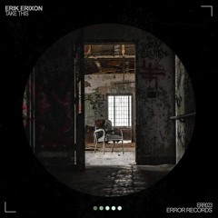 Erik Erixon - Take This (Tommy Libera Remix) // OUT NOW //  ERROR RECORDS