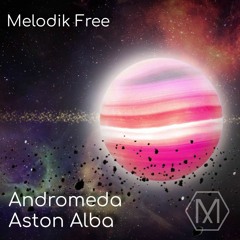 Aston Alba - Andromeda [Melodik Free]