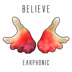 Earphonic - Believe (Original Mix) [Free Download]