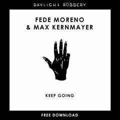 Fede Moreno & Max Kernmayer - Keep Going (Original Mix) [FREE DOWNLOAD]