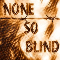 None So Blind ($15 lease / $100 exclusive)