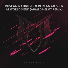 Ruslan Radriges & Roman Messer - At World's End (Ahmed Helmy Remix)