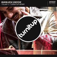 Gianluca Vacchi - Trump-It (TurnItUp Remix)