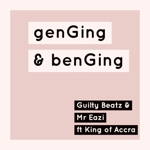 Genging And Benging Mr Eazi & Guilty Beats Ft King Of Accra