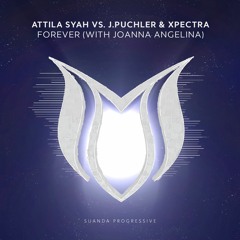 Attila Syah Vs. J.Puchler & Xpectra feat. Joanna Angelina - Forever (Original Mix)