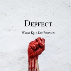 EXCLUSIVE | Ket Robinson & Wacky Kid - Deffect | FREE DOWNLOAD