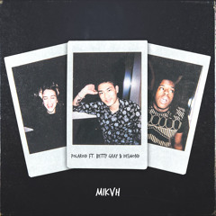 MIKVH - Polaroid (feat. Betty Gray, Desmond)