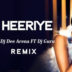 Heeriye - DJ DEE ARENA FT DJ GURU
