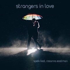 Rosanna Eastman - Strangers In Love (A Collaboration with Spelk)