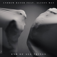 Andrew Bayer feat. Alison May - End Of All Things