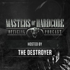 Official Masters of Hardcore Podcast 163 by The Destroyer