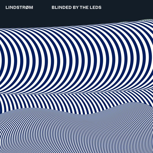 Lindstrøm - Blinded By The LEDs