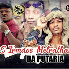 MTG - OS IRMÃOS METRALHA DA PUTARIA - ((DJCORINGA)) MC's Code E Denny Julio Da Leste