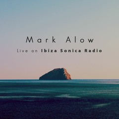 Mark Alow - Live From Sol Selectas Summer Sol III w/ Ibiza Sonica
