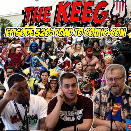 The Road to Comic-Con- THE KEEG ep320