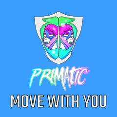 PRIMATIC - MOVE WITH YOU [CLIP]