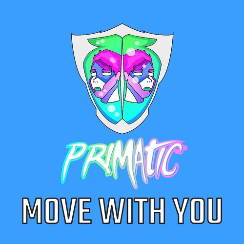 PRIMATIC - MOVE WITH YOU [CLIP]