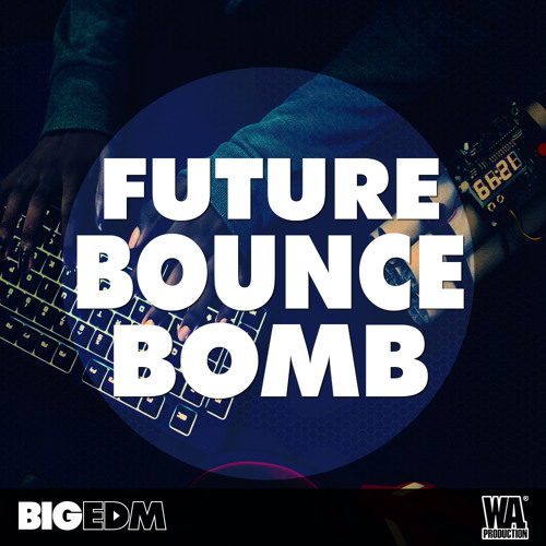 Future Bounce Bomb | 380+ Drums, Melody Loops, FX & Presets!