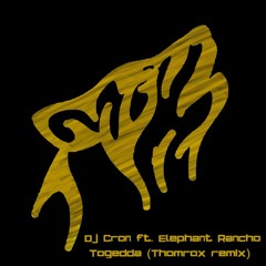 Dj Cron Ft. Elephant Rancho - Togedda (Thomrox Remix)