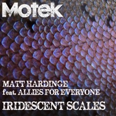 Matt Hardinge Feat. Allies For Everyone - Iridescent Scales [FREE DOWNLOAD]