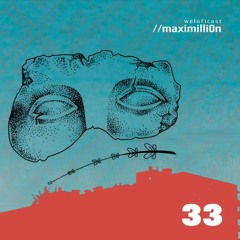 Weloficast vol.33 w/ maximilli0n