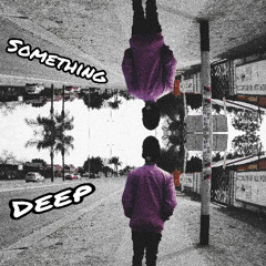 Something Deep (Unthinkable Remix)