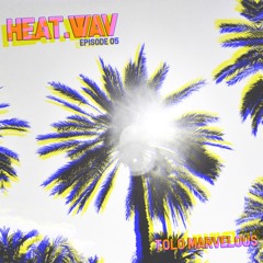 TOLO MARVELOUS - HEAT.wav Episode 05