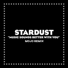 Stardust - Music Sounds Better With You (Mojo Remix)