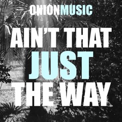 Ain't That Just the Way