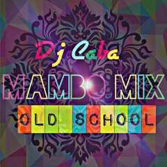 DJ CABA  ✘ MAMBO MIX  Old Scool
