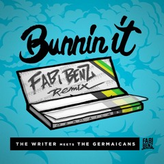 The Writer meets The Germaicans - Bunnin It [Fabi Benz Remix 2018]