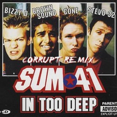 Sum 41 - In Too Deep (Corrupt Remix)