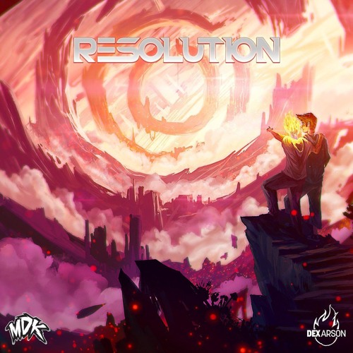 Dex Arson & MDK - Resolution [ SHARE TO SUPPORT ]