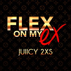 Flex On My Ex