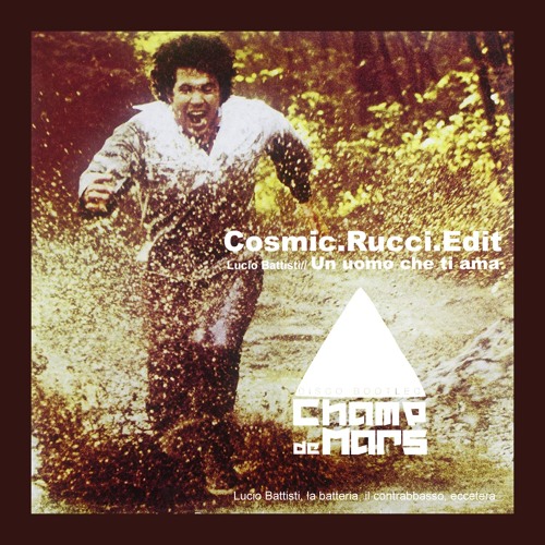 Un uomo che ti ama_Battisti_Rucci__Cosmic_ReEdit// Champ de Mars
