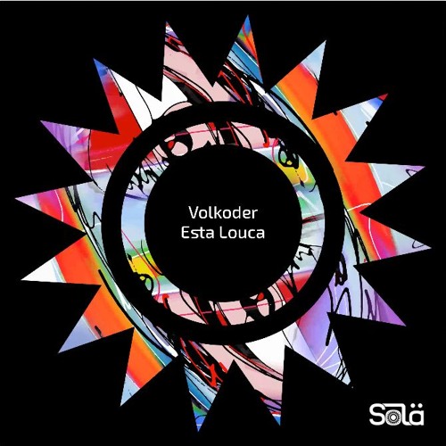 Volkoder - Esta Louca (Original Mix) @ Sola