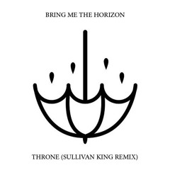 Bring Me The Horizon - Throne (Sullivan King Remix)