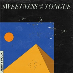 Sweetness on My Tongue