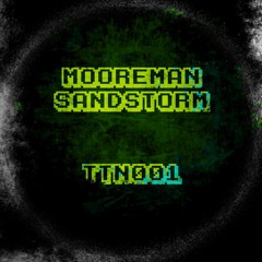 Sandstorm - Mooreman (OUT NOW - The Third Nipple 001)