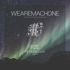 PZL // All Outta Luck