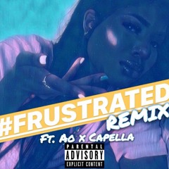 Frustrated Remix Ft. AO and Capella Grey