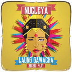 Nucleya - Laung Gawacha (ShiShi Flip)