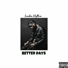 London Llaflare - Better Days
