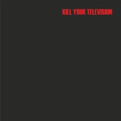 Kill Your Television