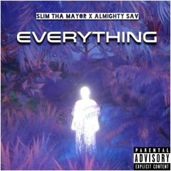 Everything (Slim Tha Mayor x Almighty Sav)