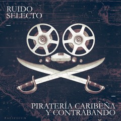 Ruido Selecto - Piratería Caribeña y Contrabando (Minimix) FMX 005