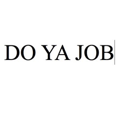 DO YA JOB