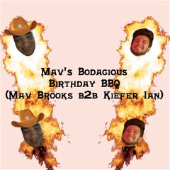 Mav's Bodacious Birthday BBQ (Mav Brooks b2b Kiefer Ian)