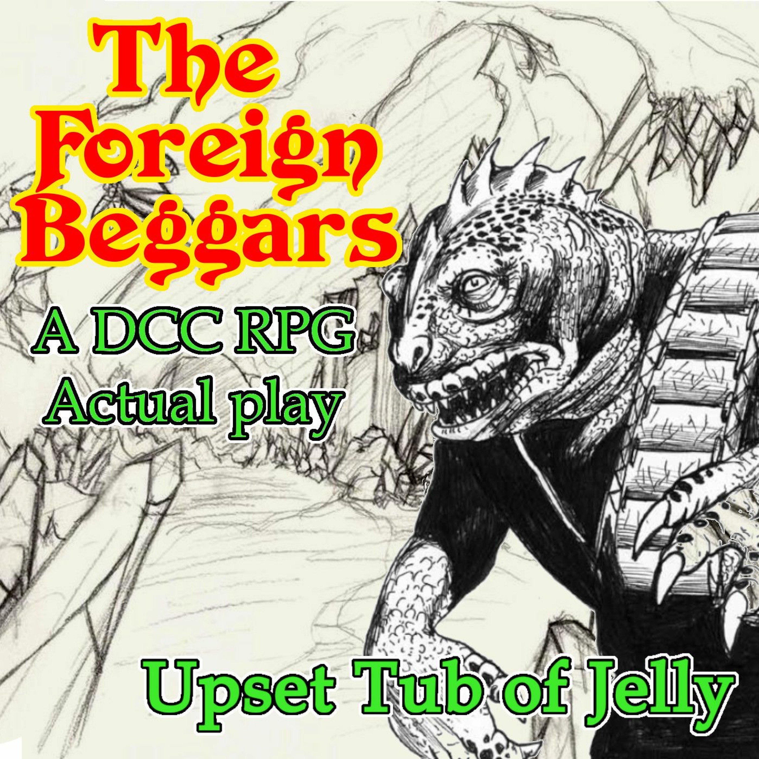 The Foreign Beggars 09 [Finale] - Upset Tub Of Jelly (DCC RPG Actual Play)